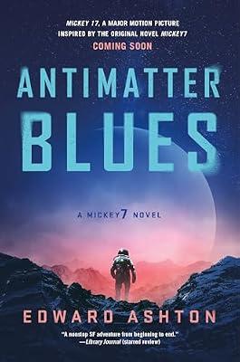 Antimatter Blues: A Mickey7 Novel: 2 by Ashton, Edward | Paperback | Science Fiction