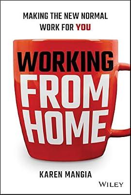 Working From Home: Making the New Normal Work for You by Mangia, Karen | Hardcover | Business & Economics