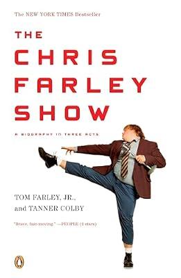 The Chris Farley Show: A Biography in Three Acts by Colby, Tanner; Farley, Tom, Jr. | Paperback | Biography & Autobiography