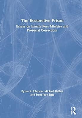 The Restorative Prison: Essays on Inmate Peer Ministry and Prosocial Corrections by Johnson, Byron R.; Hallett, Michael; Jang, Sung Joon | Hardcover | Religion