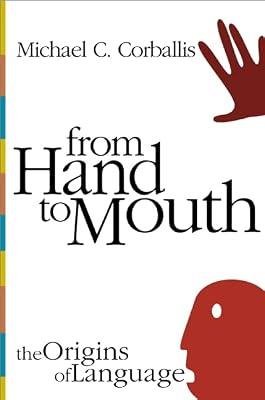 From Hand to Mouth – The Origins of Language by Corballis, Michael C | Hardcover | Historical & Comparative Linguistics