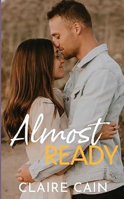 Almost Ready: A Small Town Romance: 6 (Back to Silver Ridge) by Cain, Claire | Paperback | Adult & Contemporary Romance