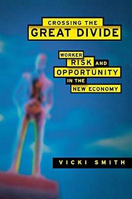 Crossing the Great Divide: Worker Risk and Opportunity in the New Economy by Smith, Vicki | Hardcover | Sociology: Work & Labour