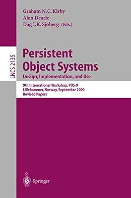 Persistent Object Systems: Design, Implementation, and Use : 9th International Workshop, Pos-9, Lillehammer, Norway, September 6-8, 2000, Revised Papers: 2135 (Lecture Notes in Computer Science) by International Workshop on Persistent Object Systems 2000 Lillehammer; Sjberg, Dag I. K.; Dearle, Alan | Paperback | Computers