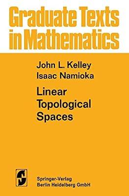 Linear Topological Spaces: 36 (Graduate Texts in Mathematics) by Namioka, Isaac; Kelley, John Leroy | Paperback | Topology