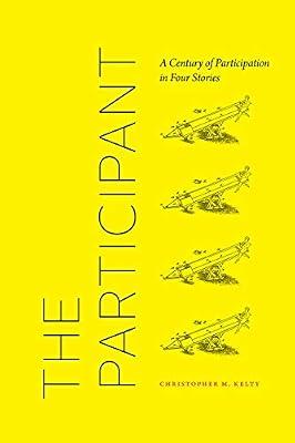 The Participant – A Century of Participation in Four Stories by Kelty, Christopher | Hardcover | Social & Cultural Anthropology