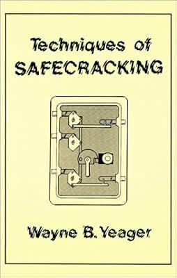 Techniques of Safecracking by Yeager, Wayne B. | Paperback | Security & Fire Alarm Systems
