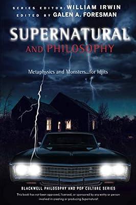 Supernatural and Philosophy - Metaphysics and Monsters... for Idjits (The Blackwell Philosophy and Pop Culture Series) | Paperback | Philosophy