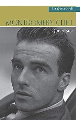 Montgomery Clift, Queer Star (Contemporary Approaches to Film and Media Series) by Girelli, Elisabetta | Paperback | Films