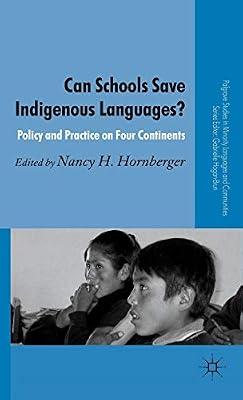 Can Schools Save Indigenous Languages?: Policy and Practice on Four Continents (Palgrave Studies in Minority Languages and Communities) by UNKNOWN | Hardcover | Sociolinguistics