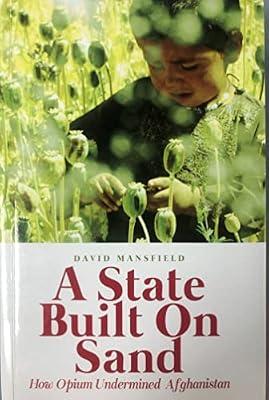 A State Built on Sand: How Opium Undermined Afghanistan by Mansfield, David | Paperback | Political Science