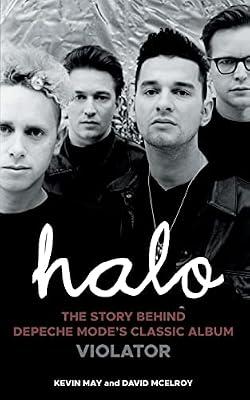 Halo: The Story Behind Depeche Mode's Classic Album Violator by McElroy, David; May, Kevin | Paperback | Autobiography: Arts & Entertainment
