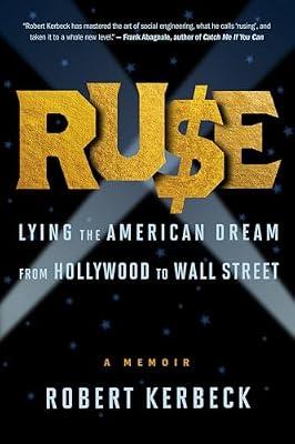 Ruse: Lying the American Dream from Hollywood to Wall Street by Kerbeck, Robert | Paperback | True Crime