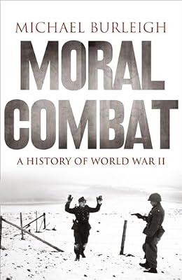 Moral Combat: A History of World War II by Burleigh, Michael | Paperback | European History
