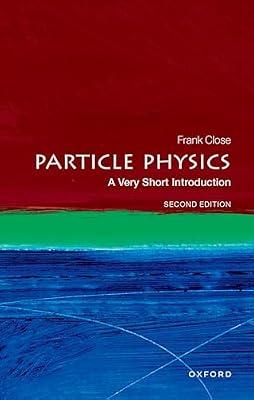 PARTICLE PHYSICS, 2E VSI: A Very Short Introduction by Close, Frank | Paperback | Science