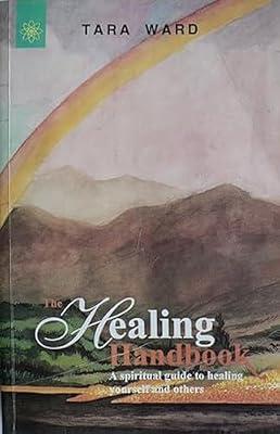 Healing Handbook: A Spiritual Guide to Healing Your Self and Others by Tara Ward | Paperback | Complementary Therapies