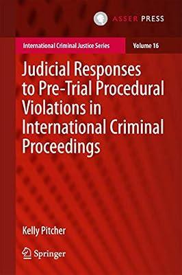 Judicial Responses to Pre-Trial Procedural Violations in International Criminal Proceedings: 16 (International Criminal Justice Series) by Pitcher, Kelly | Hardcover | International Criminal Law