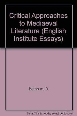 Bethrum: Critical Approaches To Medieval Literature (cloth) (English Institute Essays) by Bethrum, D | Hardcover | Literary Studies: Classical