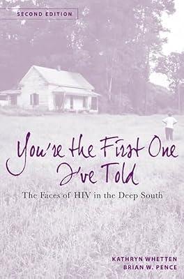 You're the First One I've Told: The Faces of HIV in the Deep South by Whetten-Goldstein, Kathryn; Pence, Brian Wells | Hardcover | Illness & Addiction: Social Aspects