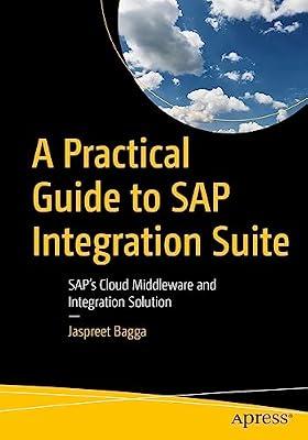 A Practical Guide to SAP Integration Suite: SAP’s Cloud Middleware and Integration Solution by Bagga, Jaspreet | Paperback | Sap (Systems