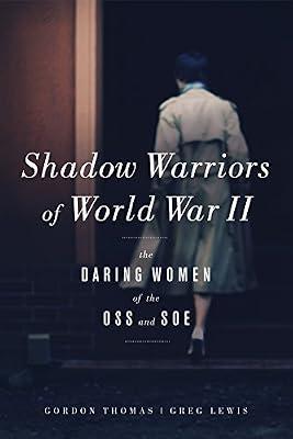 Shadow Warriors of World War II: The Daring Women of the Oss and Soe by Lewis, Greg; Thomas, Gordon | Hardcover | History