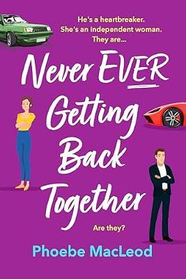 Never Ever Getting Back Together: A laugh-out-loud romantic comedy from Phoebe MacLeod by MacLeod, Phoebe | Paperback | Modern & Contemporary Fiction (Post C 1945)