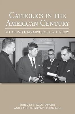 Catholics in the American Century: Recasting Narratives of U.S. History (Cushwa Center Studies of Catholicism in Twentieth-Century America) | Hardcover | Religion