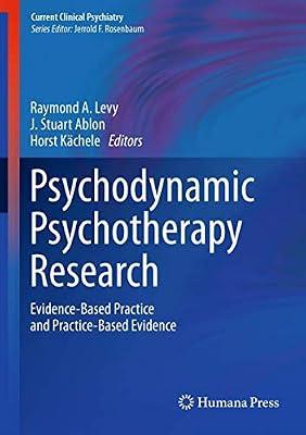 Psychodynamic Psychotherapy Research: Evidence-Based Practice and Practice-Based Evidence (Current Clinical Psychiatry) | Hardcover | Psychotherapy
