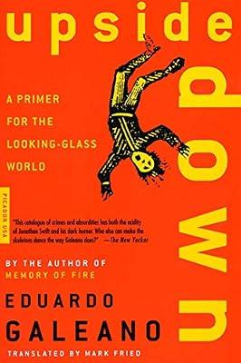 Upside down: a Primer for the Looking-Glass World: A Novel of Arthur by Galeano, Eduardo; Posada, Jose Guadalupe | Paperback | Business & Economics