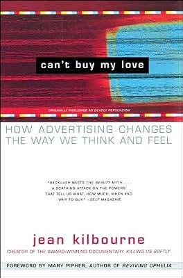 Can't Buy My Love: How Advertising Changes the Way We Think and Feel by Kilbourne, Jean | Paperback | Social Science