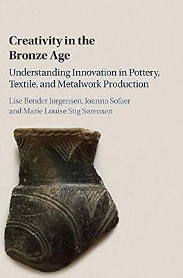 Creativity in the Bronze Age by Bender JÃ¸rgensen | Hardcover | Social Science