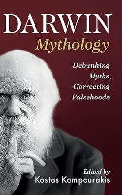 Darwin Mythology: Debunking Myths, Correcting Falsehoods | Hardcover | History Of Science