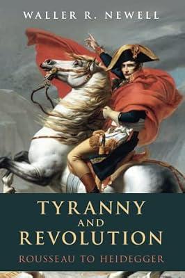 Tyranny and Revolution: Rousseau to Heidegger by Newell, Waller R. | Paperback | Political Science & Theory