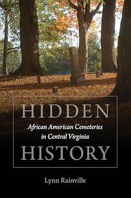 Hidden History: African American Cemeteries in Central Virginia by Rainville, Lynn | Paperback | History