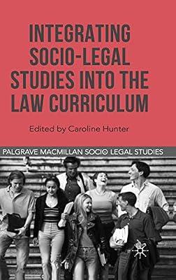 Integrating Socio-Legal Studies into the Law Curriculum (Palgrave Macmillan Socio-Legal Studies) by David Cowan; Caroline Hunter | Hardcover | Law & Society