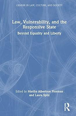 Law, Vulnerability, and the Responsive State: Beyond Equality and Liberty (Gender in Law, Culture, and Society) | Hardcover | Jurisprudence And General Issues