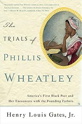 THE TRIALS OF PHILLIS WHEATLEY by Gates, Henry, Jr. | Paperback | Literary Studies: Poetry And Poets