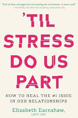 Til Stress Do Us Part: How to Heal the #1 Issue in Our Relationships by Earnshaw, Elizabeth | Hardcover | Family & Relationships