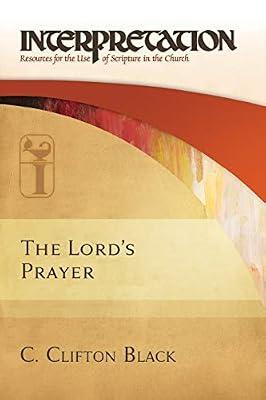 Lord's Prayer (Interpretation: Resources for the Use of Scripture in the Church) by Black, C Clifton | Paperback | Religion
