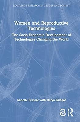 Women and Reproductive Technologies: The Socio-economic Development of Technologies Changing the World (Routledge Research in Gender and Society) by Burfoot, Annette; Gngr, Derya | Hardcover | Social Science