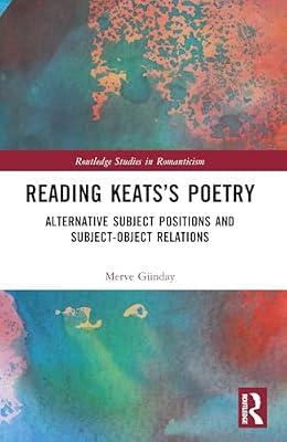Reading Keats’s Poetry: Alternative Subject Positions and Subject-object Relations (Routledge Studies in Romanticism) by Gnday, Merve | Paperback | Literary Criticism