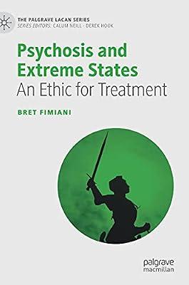 Psychosis and Extreme States: An Ethic for Treatment (The Palgrave Lacan Series) by Bret Fimiani | Hardcover | History Of Western Philosophy