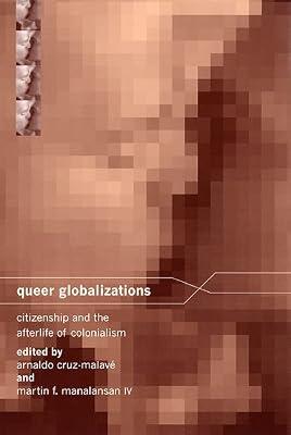 Queer Globalizations: Citizenship and the Afterlife of Colonialism: 9 (Sexual Cultures) | Hardcover | Gay & Lesbian Studies