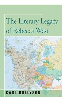 The Literary Legacy of Rebecca West by Rollyson, Carl | Paperback | Literature: History & Criticism
