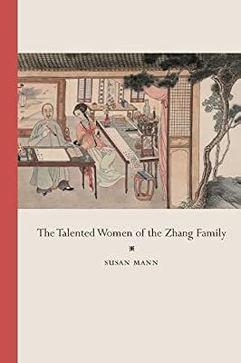 The Talented Women of the Zhang Family (Philip E. Lilienthal Books in Asian Studies) by Mann, Susan | Paperback | History
