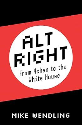 Alt-Right: From 4chan to the White House by Wendling, Mike | Hardcover | Nationalism