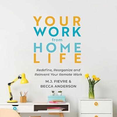 Your Home Work Life: Redefine, Reorganize and Reinvent Your Remote Work (Becca's Self-Care) by Anderson, Becca; Fievre, M. J. | Paperback | Business & Economics