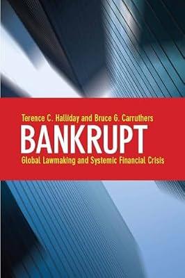 Bankrupt: Global Lawmaking and Systemic Financial Crisis by Halliday, Terence C.; Carruthers, Bruce G. | Paperback | Social Science