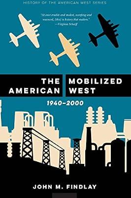 The Mobilized American West, 1940–2000 (History of the American West) by Findlay, John M. | Hardcover | History Of The Americas