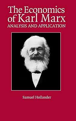 The Economics of Karl Marx: Analysis and Application (Historical Perspectives on Modern Economics) by Hollander, Samuel | Hardcover | Business & Economics
